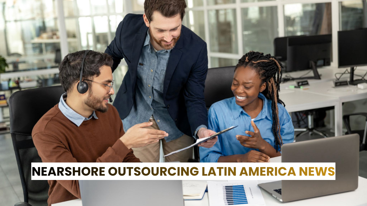 nearshore outsourcing latin america news
